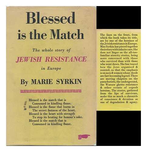 SYRKIN, MARIE (1900-?) - Blessed is the Match : the Story of Jewish Resistance
