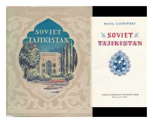 LUKNITSKY, PAVEL - Soviet Tajikistan - an Abridged Translation. [With Plates and a Map. ]