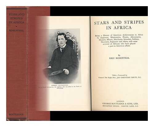 ROSENTHAL, ERIC - Stars and Stripes in Africa; Being a History of American Achievements in Africa by Explorers, Missionaries, Pirates, Adventurers, Hunters, Miners, Merchants, Scientists, Soldiers, Showmen, Engineers