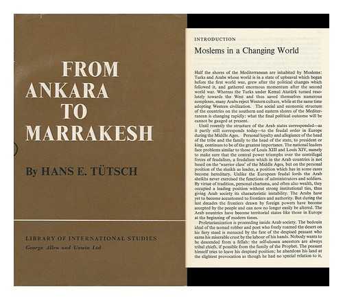 TUTSCH, HANS EMANUEL (1918-?) - From Ankara to Marrakesh; Turks and Arabs in a Changing World