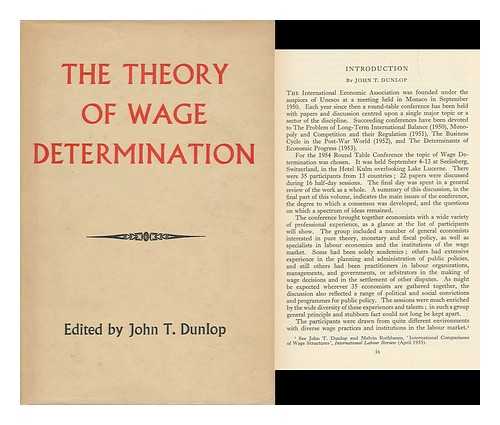 DUNLOP, JOHN THOMAS (1914-?) ED. - INTERNATIONAL ECONOMIC ASSOCIATION - The Theory of Wage Determination; Proceedings of a Conference Held by the International Economic Association