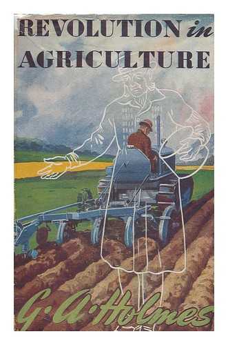 HOLMES, GEORGE ANDREW - Revolution in Agriculture