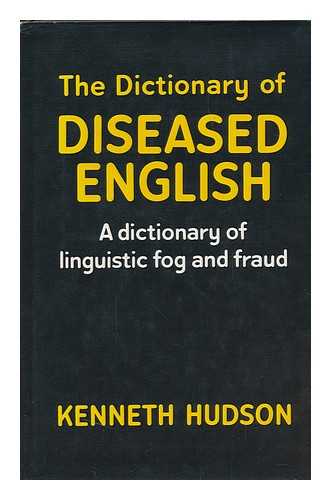 HUDSON, KENNETH - The Dictionary of Diseased English