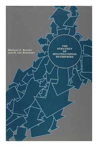 BROOKE, MICHAEL Z. & REMMERS, H. LEE (JOINT AUTHORS) - The Strategy of Multinational Enterprise: Organisation and Finance