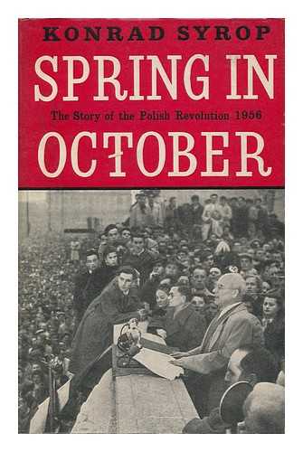 NICOLSON - Spring in October; the Story of the Polish Revolution, 1956