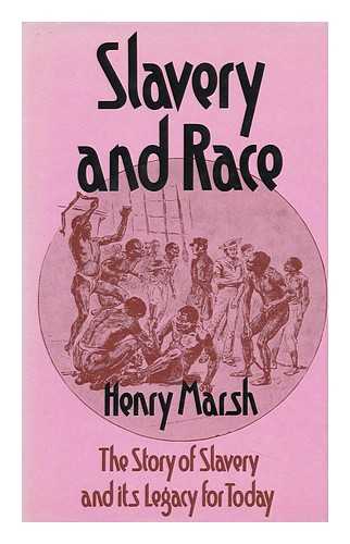 MARSH, HENRY (1911-1976) - Slavery and Race; a Story of Slavery and its Legacy for Today