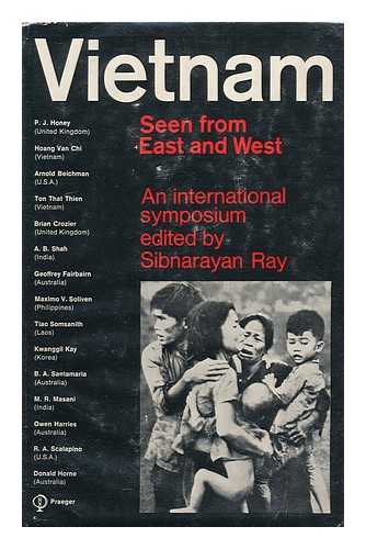 RAY, SIBNARAYAN (ED. ) - Vietnam, Seen from East and West; an International Symposium