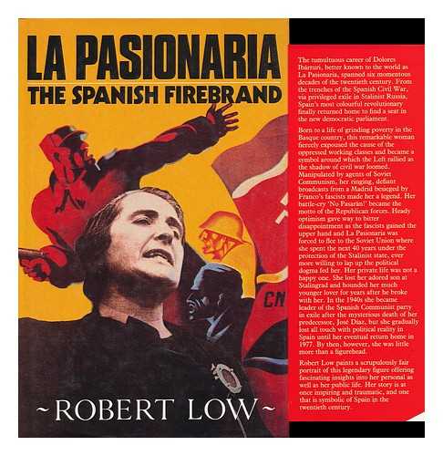 LOW, ROBERT - La Pasionaria : the Spanish Firebrand