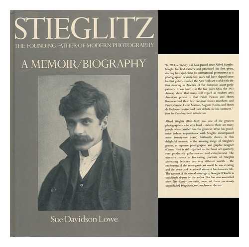 LOWE, SUE DAVIDSON - Stieglitz : a Memoir/biography - [The Founding Father of Modern Photography]