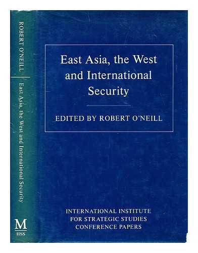 O'NEILL, ROBERT JOHN - East Asia, the West, and International Security