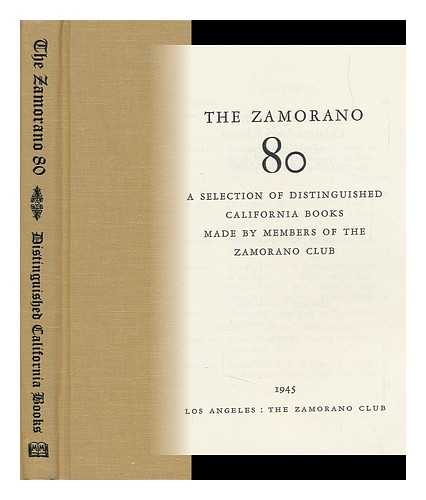 ZAMORANO CLUB, LOS ANGELES - The Zamorano 80: a Selection of Distinguished California Books Made by Members of the Zamorano Club