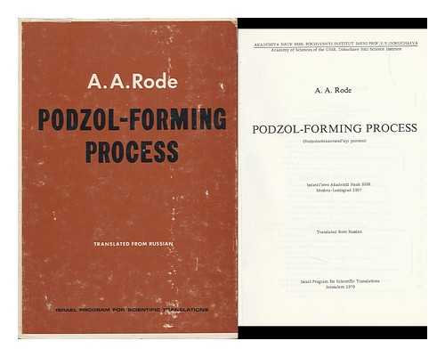 RODE, ALEKSEI ANDREEVICH - Podzol-Forming Process : (Podzoloobrazovatelnyi Protsess) ; Translated from Russian by A. Gourevitch