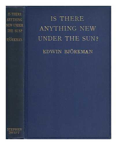 BJORKMAN, EDWIN (1866-1951) - Is There Anything New under the Sun?