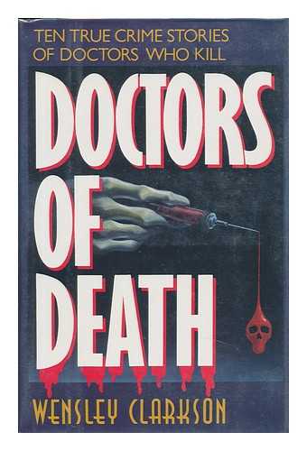 CLARKSON, WENSLEY - Doctors of Death