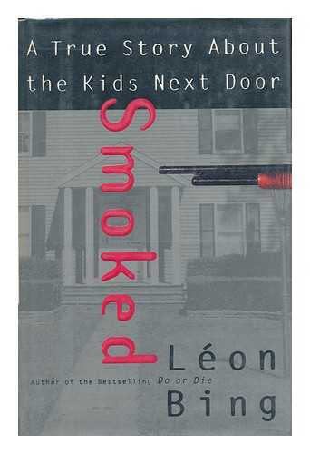 BING, LEON (1950-) - Smoked : a True Story about the Kids Next Door