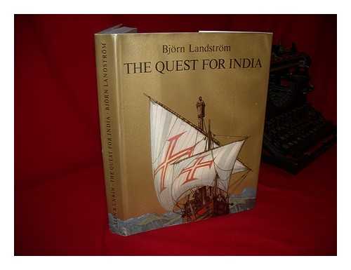 LANDSTROM, BJORN - The Quest for India; a History of Discovery and Exploration from the Expedition to the Land of Punt in 1493 B. C. to the Discovery of the Cape of Good Hope in 1488 A. D. , in Words and Pictures. [Translated by Michael Phillips and Hugh W. Stubbs]