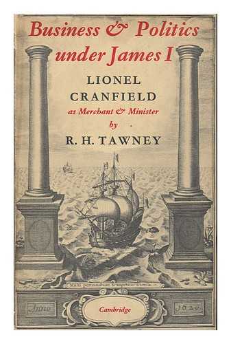 TAWNEY, RICHARD HENRY (1880-) - Business and Politics under James I