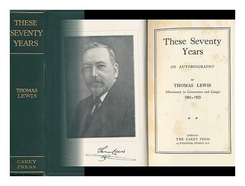 LEWIS, THOMAS (1859-1929) - These Seventy Years : an Autobiography