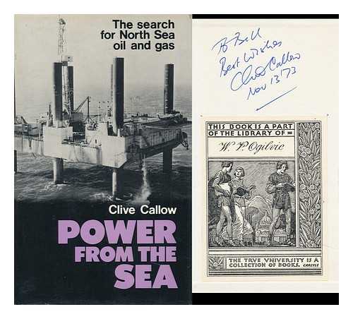 CALLOW, CLIVE (1938-) - Power from the Sea; the Search for North Sea Oil and Gas