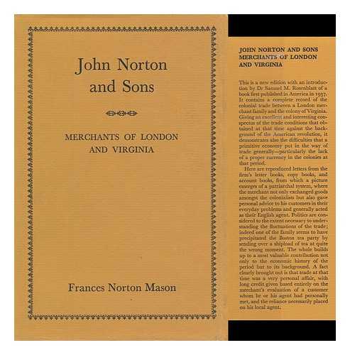 MASON, FRANCES NORTON, ED. - John Norton & Sons, Merchants of London and Virginia; Being the Papers from Their Counting House for the Years, 1750 to 1795