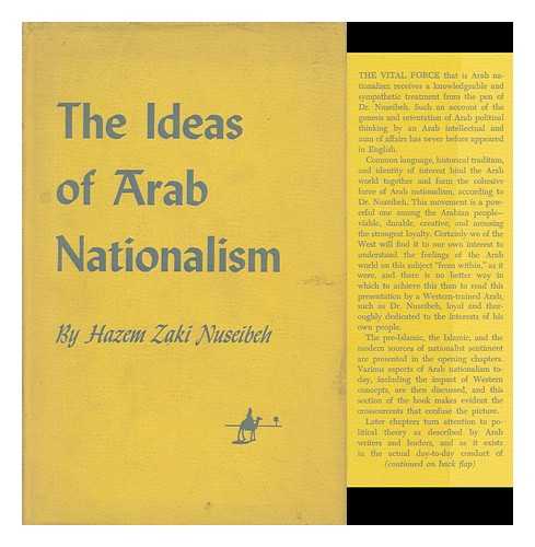 NUSEIBEH, HAZEM ZAKI - The Ideas of Arab Nationalism