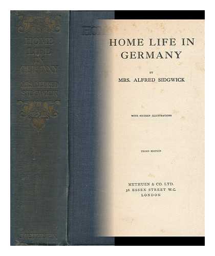 SIDGWICK, ALFRED, MRS. (1854-1934) - Home Life in Germany ; with Sixteen Illustrations