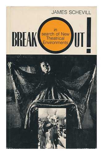 SCHEVILL, JAMES ERWIN (1920-?) - Break Out! In Search of New Theatrical Environments, Written and Edited by James Schevill