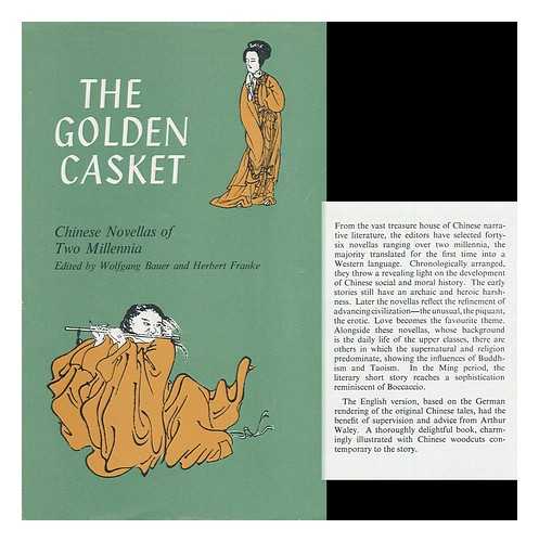 BAUER, WOLFGANG (1930-) - The Golden Casket; Chinese Novellas of Two Millennia. Translated by Christopher Levenson from Wolfgang Bauer's and Herbert Franke's German Version of the Original Chinese. with an Introduction by Herbert Franke