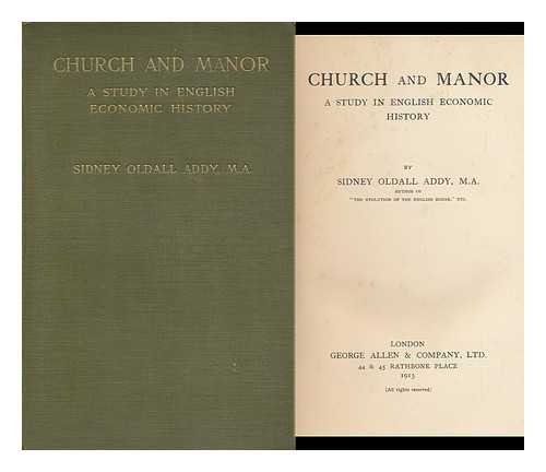 ADDY, SIDNEY OLDALL (1848-) - Church and Manor : a Study in English Economic History