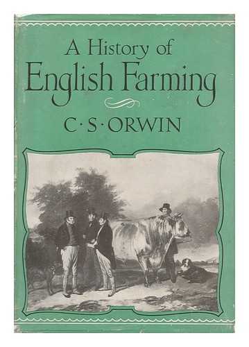 ORWIN, CHARLES STEWART (1876-) - A History of English Farming