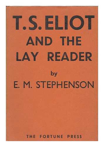 STEPHENSON, ETHEL M. - T. S. Eliot and the Lay Reader