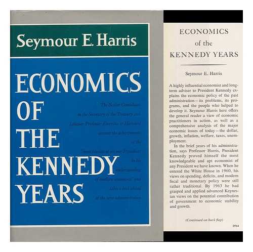 Harris, Seymour Edwin (1897-1974) - Economics of the Kennedy Years, and a Look Ahead