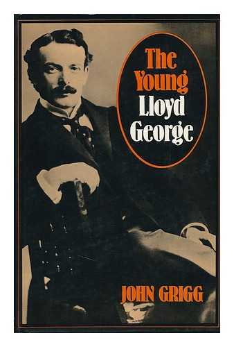 GRIGG, JOHN (1924-) - The Young Lloyd George