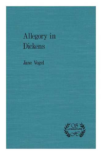 VOGEL, JANE S. - Allegory in Dickens