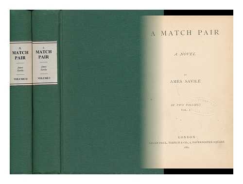 SAVILE, AMES - [PSEUD. A. G. SEWELL. ] - A Match Pair - [Complete in 2 Volumes]