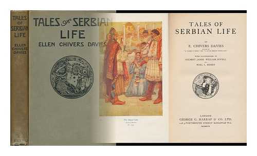 DAVIES, ELLEN CHIVERS (B. 1889) - Tales of Serbian Life, by E. Chivers Davies ... with Illustrations by Gilbert James, William Sewell and Noel L. Nisbet