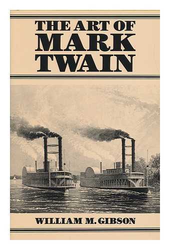 Gibson, William Merriam - The Art of Mark Twain / William M. Gibson