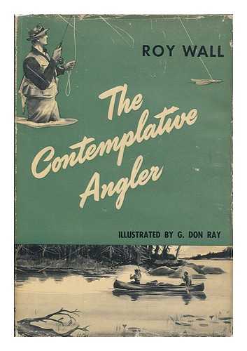 WALL, ROY - The Contemplative Angler, by Roy Wall