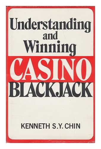 CHIN, KENNETH S. Y. - Understanding and Winning Casino Blackjack, by Kenneth S. Y. Chin