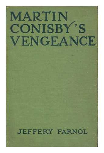 FARNOL, JEFFERY - Martin Conisby's Vengeance