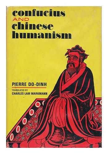 DO-DINH, PIERRE - Confucius and Chinese Humanism. Translated by Charles Lam Markmann