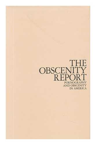 Obscenity Report - The Obscenity Report : Pornography and Obscenity in America