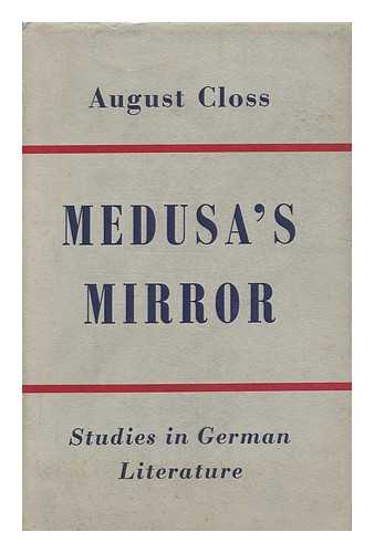 CLOSS, AUGUST - Medusa's Mirror : Studies in German Literature