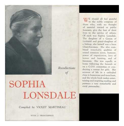 LONSDALE, SOPHIA - Recollections of Sophia Lonsdale, Compiled by Violet Martineau; with a Frontispiece