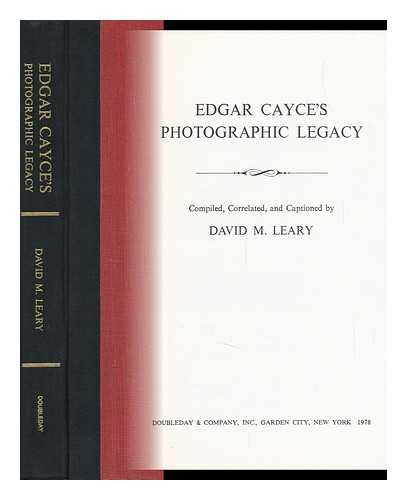 CAYCE, EDGAR (1877-1945) - RELATED NAME: LEARY, DAVID M (ED. ) - Edgar Cayce's Photographic Legacy / Compiled, Correlated, and Captioned by David M. Leary