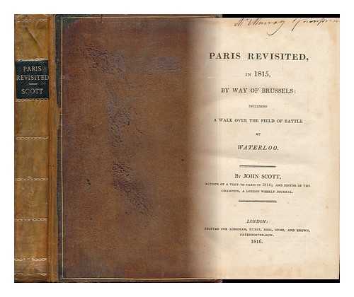 SCOTT, JOHN - Paris Revisited in 1815 by Way of Brussells; Including a Walk over the Field of the Battle of Waterloo