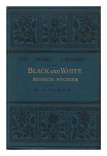 FORDE, H. A. - Black and White : Mission Stories