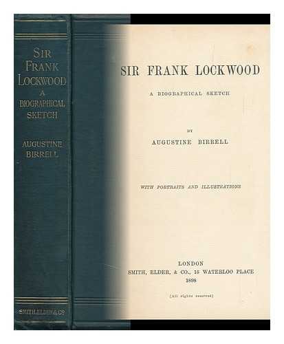 BIRRELL, AUGUSTINE (1850-1933) - Sir Frank Lockwood; a Biographical Sketch