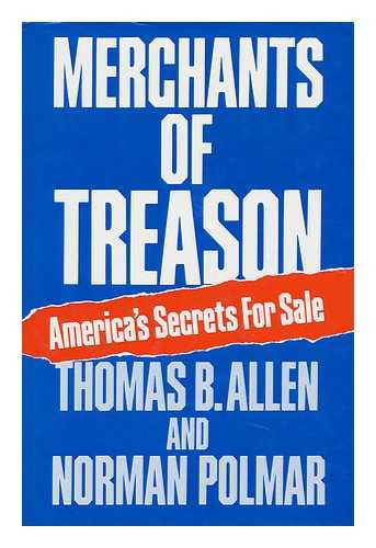 ALLEN, THOMAS B. CHARLES O. HYMAN (EDS. ) - Merchants of Treason : America's Secrets for Sale / Thomas B. Allen and Norman Polmar