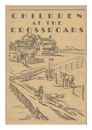 BENEDICT, AGNES ELIZABETH (1888-?) - Children At the Crossroads ; Drawings by Cyrus Leroy Baldridge